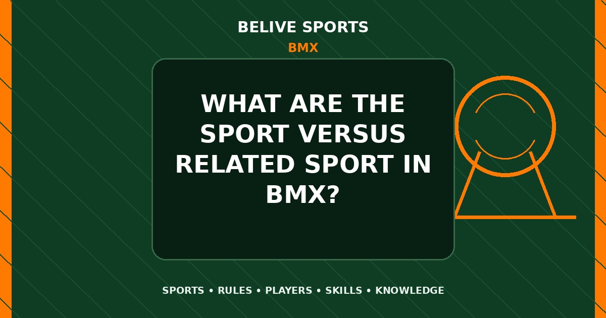 What are the sport versus related sport in BMX? - BMX
