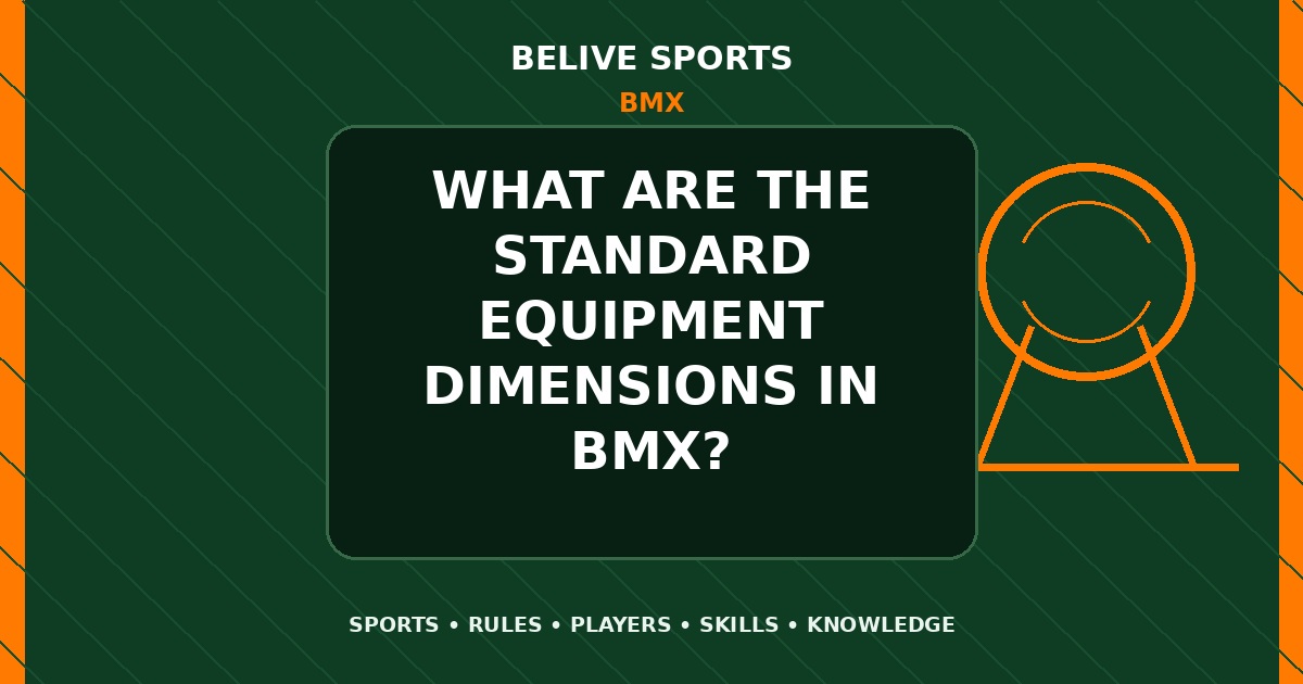 What are the standard equipment dimensions in BMX? - BMX