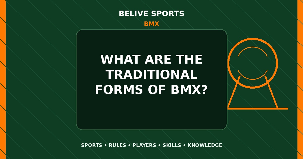 What are the traditional forms of BMX? - BMX