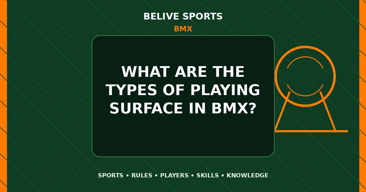 What are the types of playing surface in BMX? - BMX