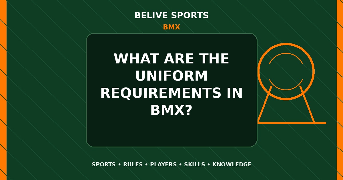 What are the uniform requirements in BMX? - BMX