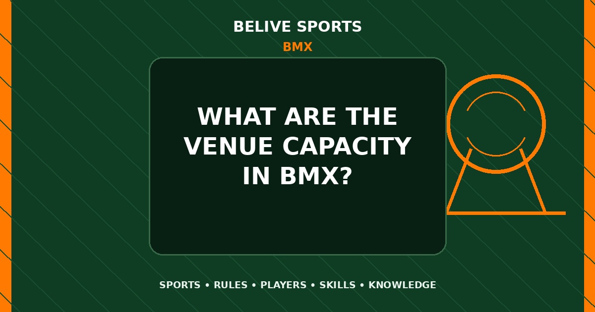 What are the venue capacity in BMX? - BMX