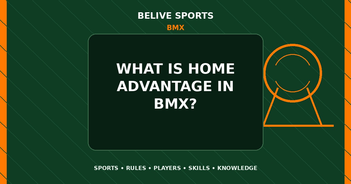 What is home advantage in BMX? - BMX