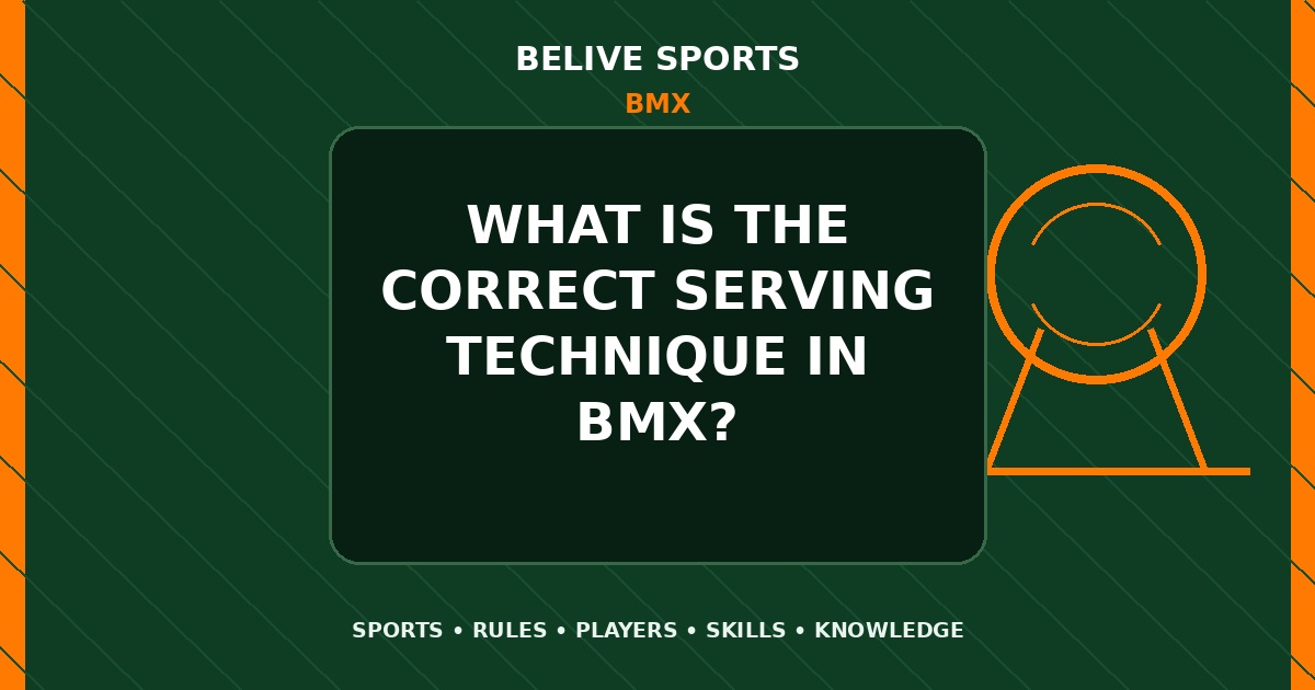 What is the correct serving technique in BMX? - BMX