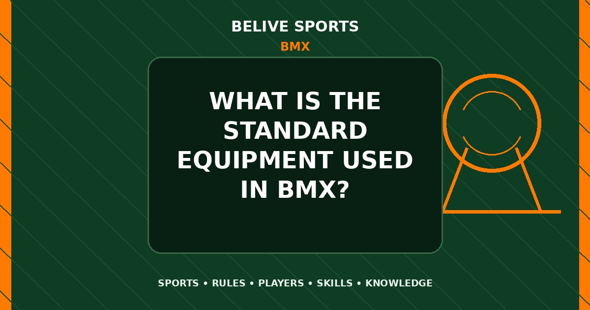What is the standard equipment used in BMX? - BMX