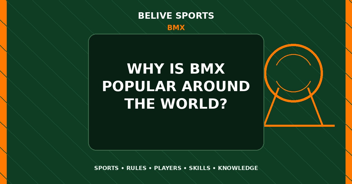 Why is BMX popular around the world? - BMX