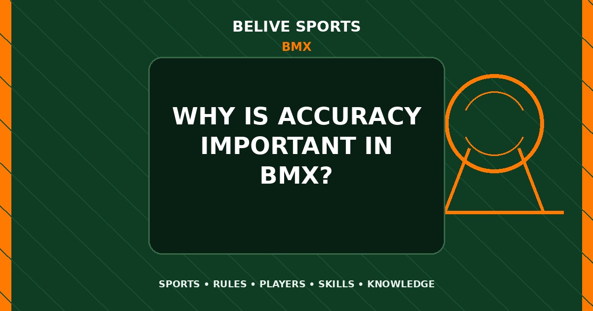 Why is accuracy important in BMX? - BMX