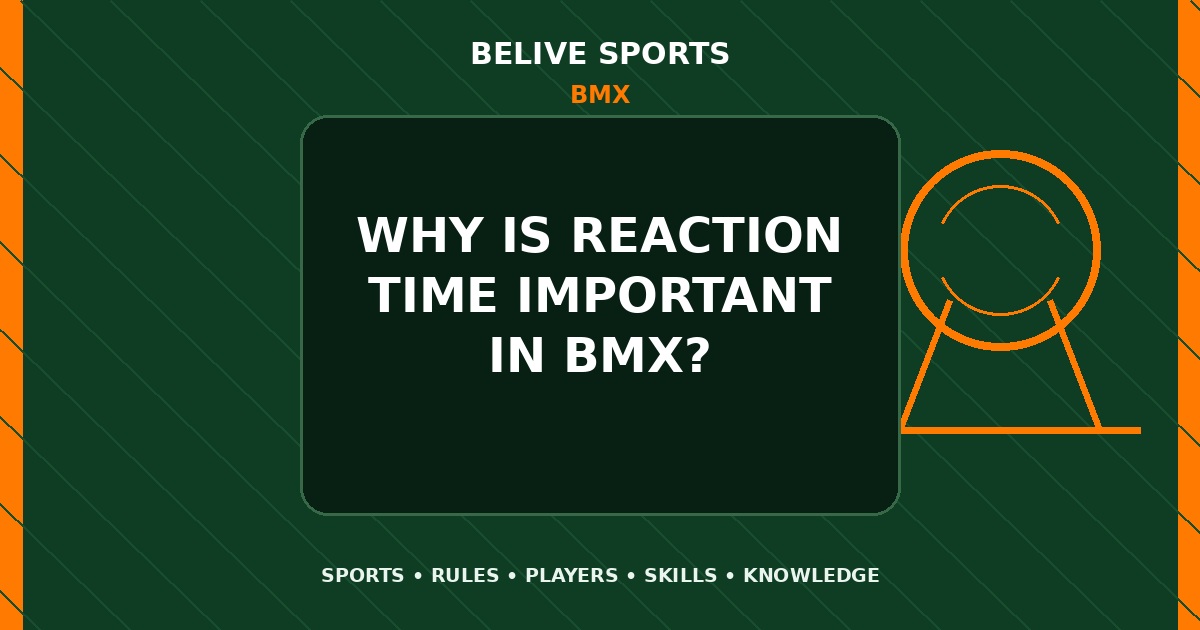 Why is reaction time important in BMX? - BMX