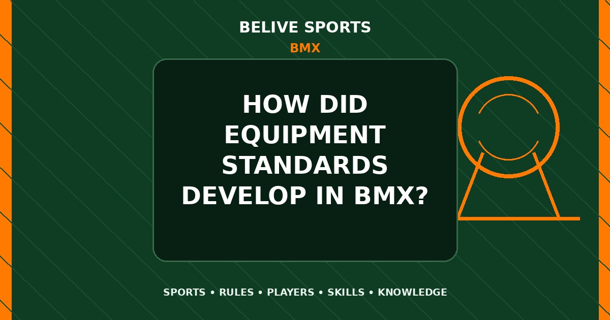 How did equipment standards develop in BMX? - BMX