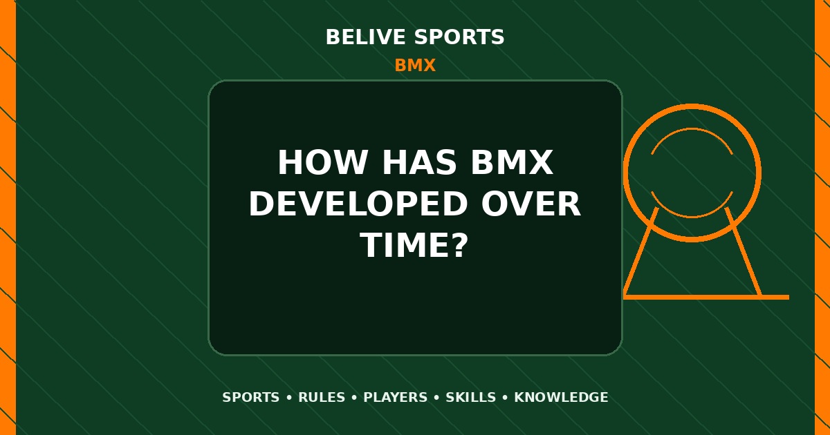 How has BMX developed over time? - BMX