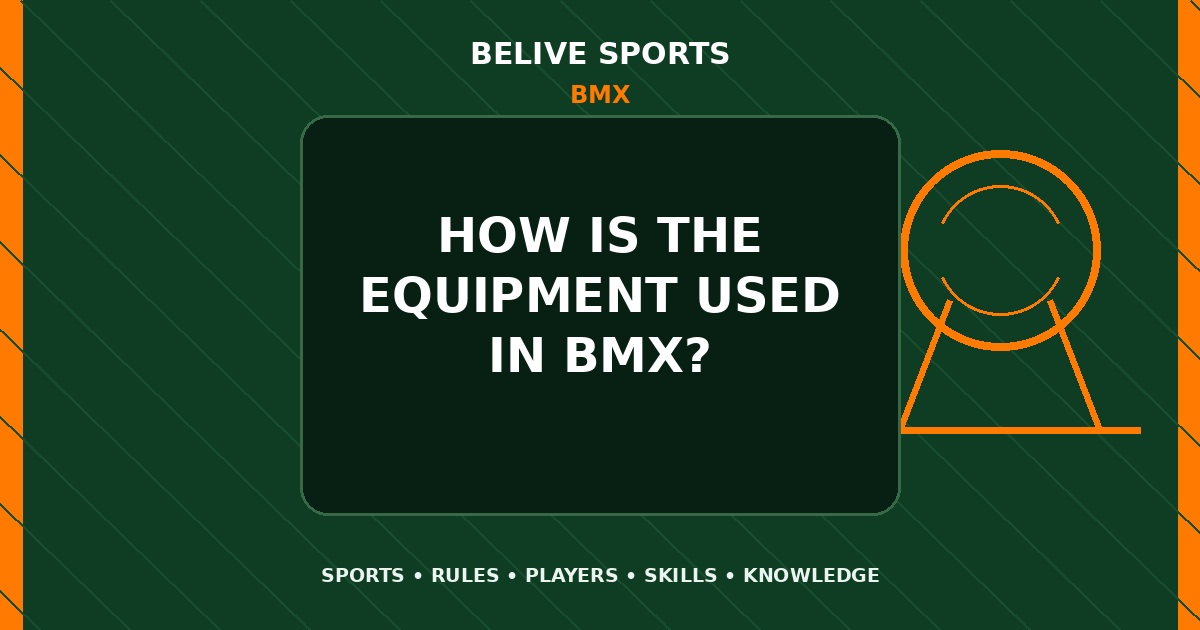 How is the equipment used in BMX? - BMX
