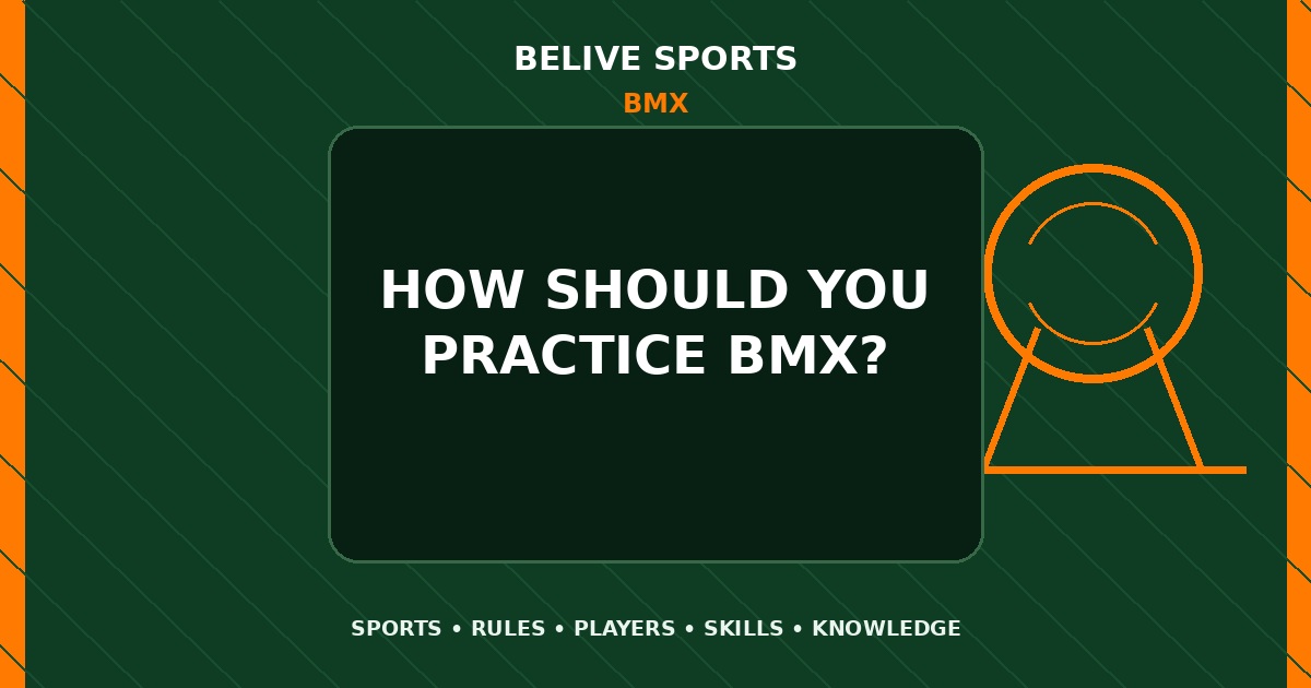How should you practice BMX? - BMX