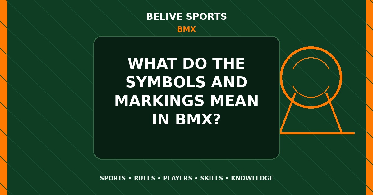 What do the symbols and markings mean in BMX? - BMX
